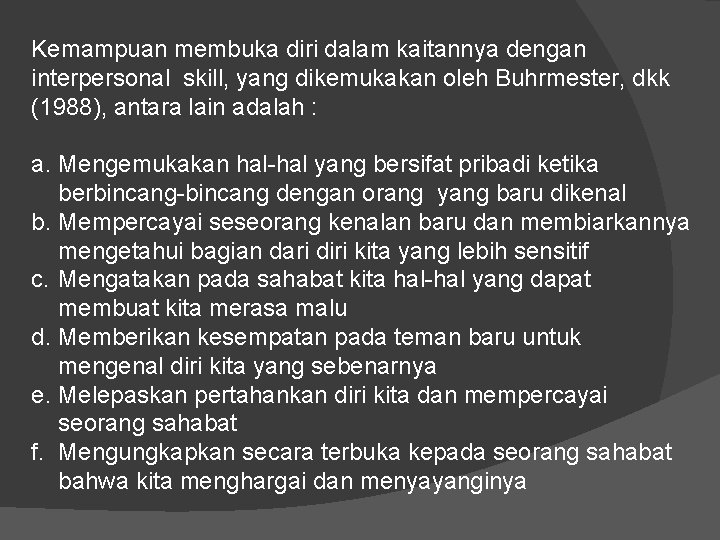 Kemampuan membuka diri dalam kaitannya dengan interpersonal skill, yang dikemukakan oleh Buhrmester, dkk (1988),