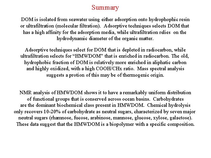 Summary DOM is isolated from seawater using either adsorption onto hydrophophic resin or ultrafiltration Summary DOM is isolated from seawater using either adsorption onto hydrophophic resin or ultrafiltration