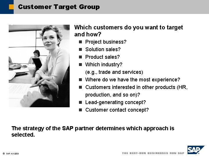 Customer Target Group Which customers do you want to target and how? n Project
