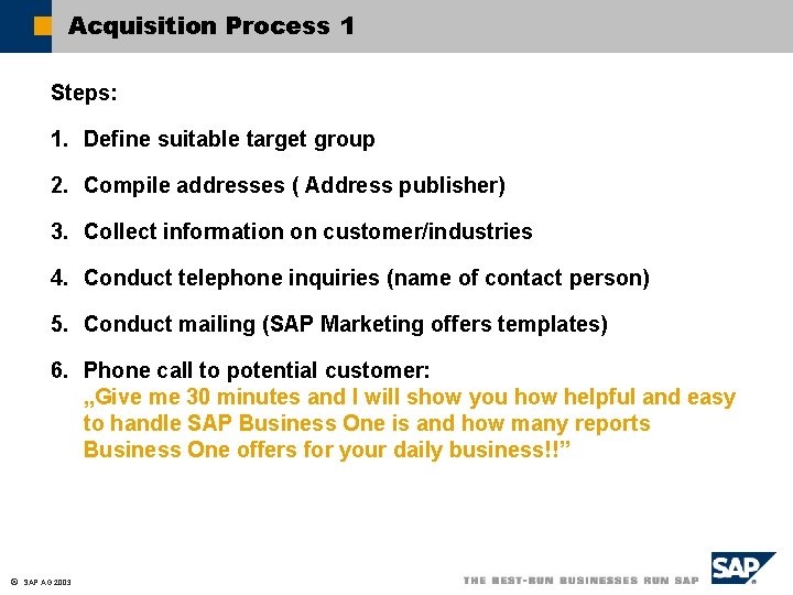 Acquisition Process 1 Steps: 1. Define suitable target group 2. Compile addresses ( Address