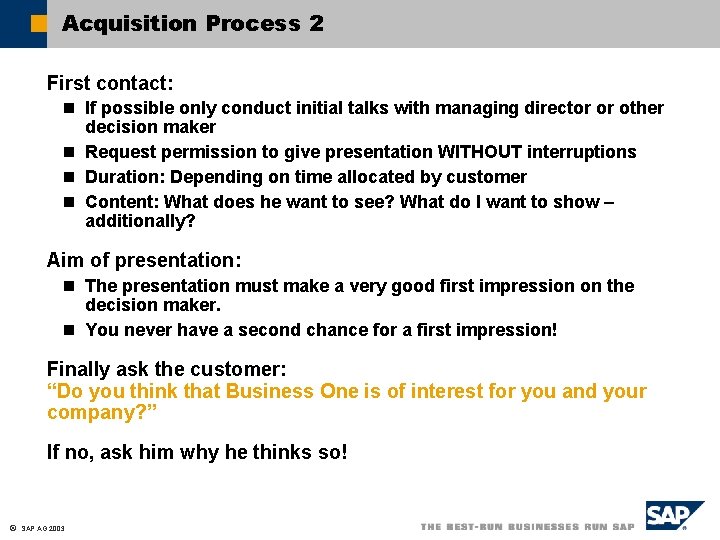 Acquisition Process 2 First contact: n If possible only conduct initial talks with managing