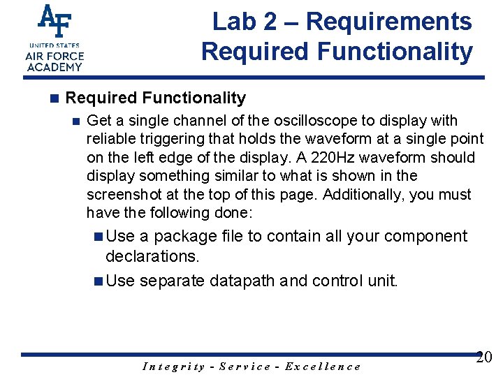 Lab 2 – Requirements Required Functionality n Get a single channel of the oscilloscope