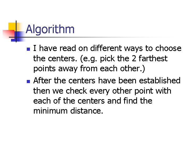 Algorithm n n I have read on different ways to choose the centers. (e.
