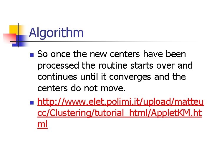 Algorithm n n So once the new centers have been processed the routine starts