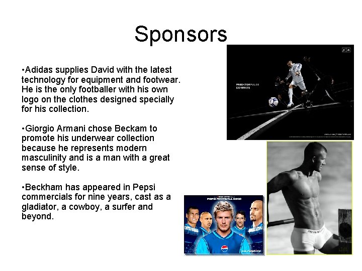 Sponsors • Adidas supplies David with the latest technology for equipment and footwear. He