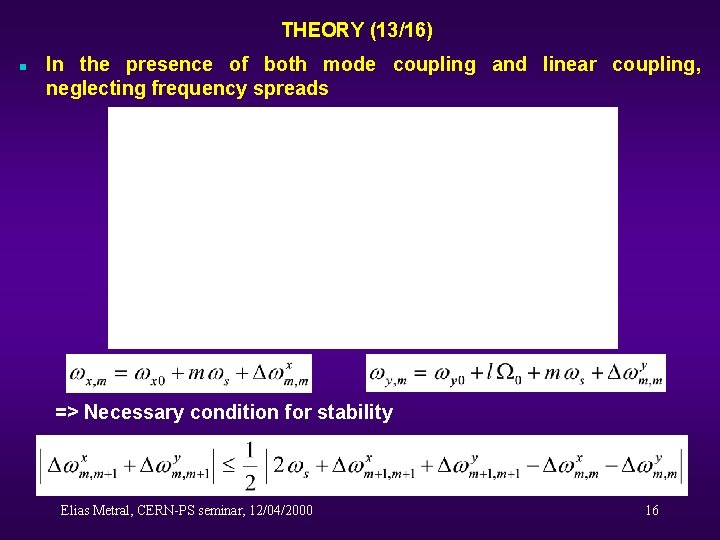 THEORY (13/16) n In the presence of both mode coupling and linear coupling, neglecting