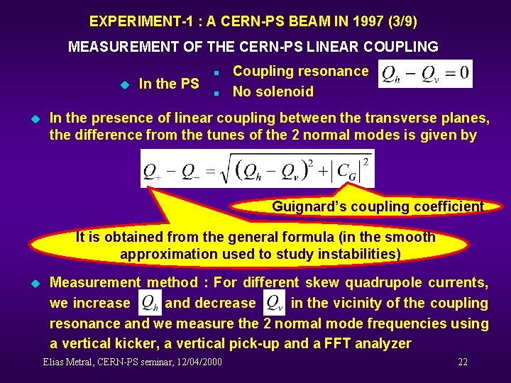 EXPERIMENT-1 : A CERN-PS BEAM IN 1997 (3/9) MEASUREMENT OF THE CERN-PS LINEAR COUPLING