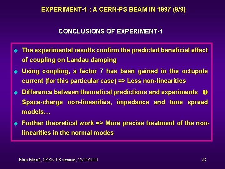 EXPERIMENT-1 : A CERN-PS BEAM IN 1997 (9/9) CONCLUSIONS OF EXPERIMENT-1 u The experimental