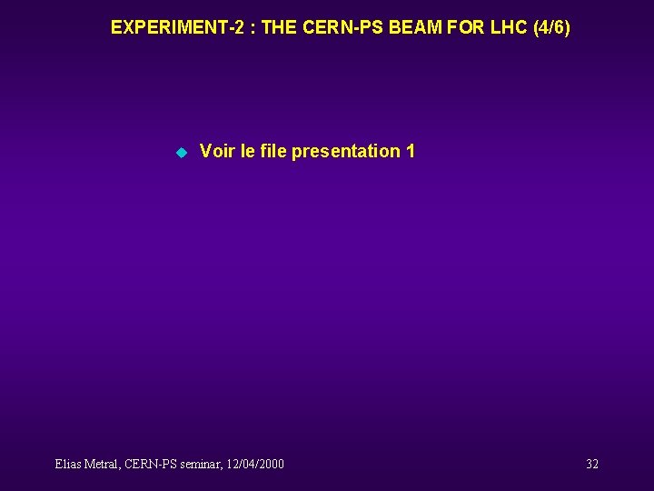 EXPERIMENT-2 : THE CERN-PS BEAM FOR LHC (4/6) u Voir le file presentation 1