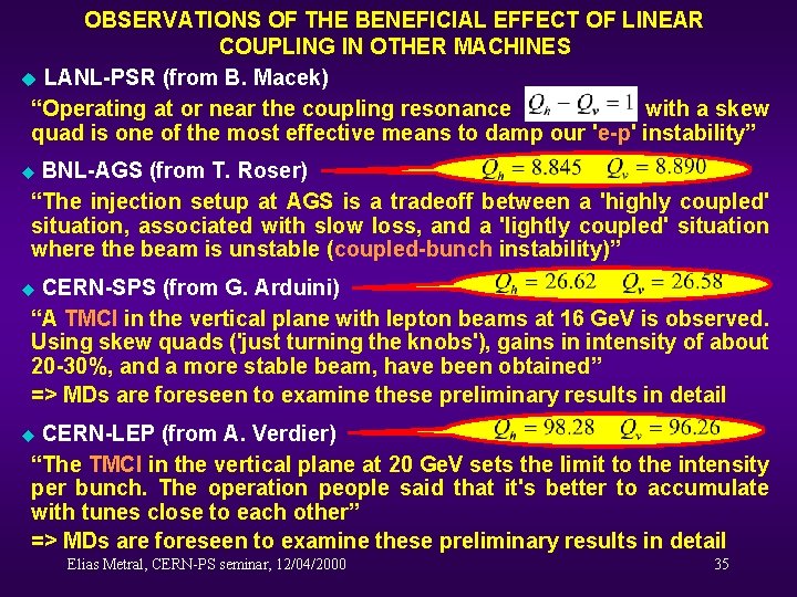 OBSERVATIONS OF THE BENEFICIAL EFFECT OF LINEAR COUPLING IN OTHER MACHINES u LANL-PSR (from