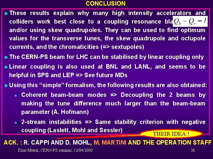 CONCLUSION u These results explain why many high intensity accelerators and colliders work best