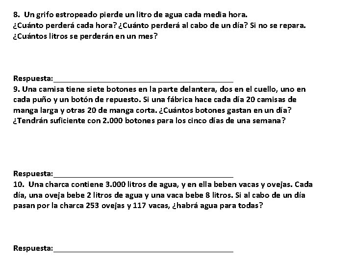 8. Un grifo estropeado pierde un litro de agua cada media hora. ¿Cuánto perderá