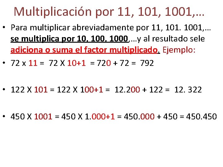 Multiplicación por 11, 1001, … • Para multiplicar abreviadamente por 11, 101. 1001, …