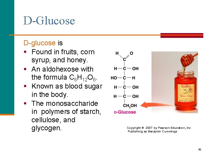 D-Glucose D-glucose is § Found in fruits, corn syrup, and honey. § An aldohexose