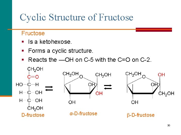 Cyclic Structure of Fructose § Is a ketohexose. § Forms a cyclic structure. §