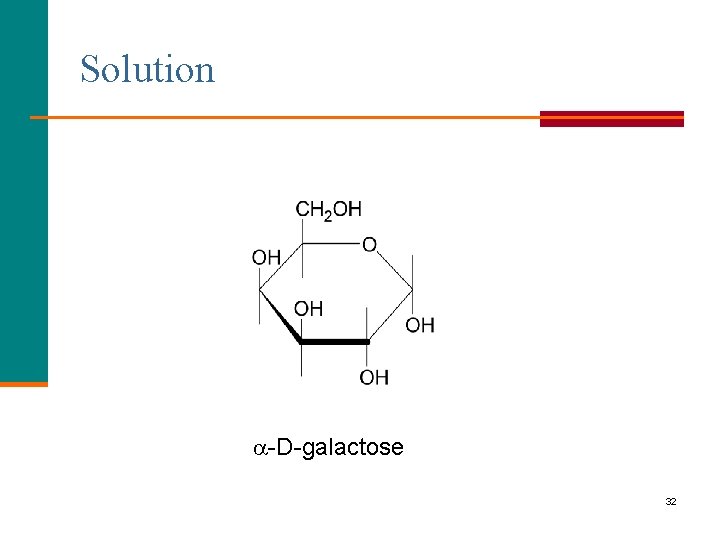 Solution -D-galactose 32 