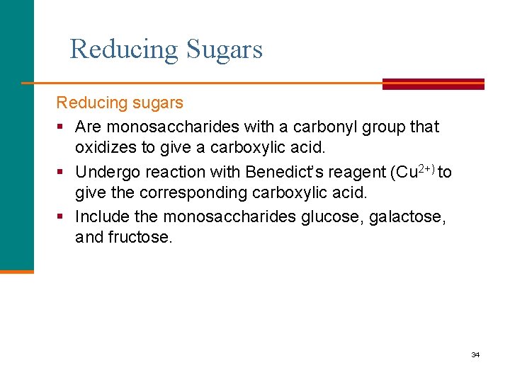 Reducing Sugars Reducing sugars § Are monosaccharides with a carbonyl group that oxidizes to