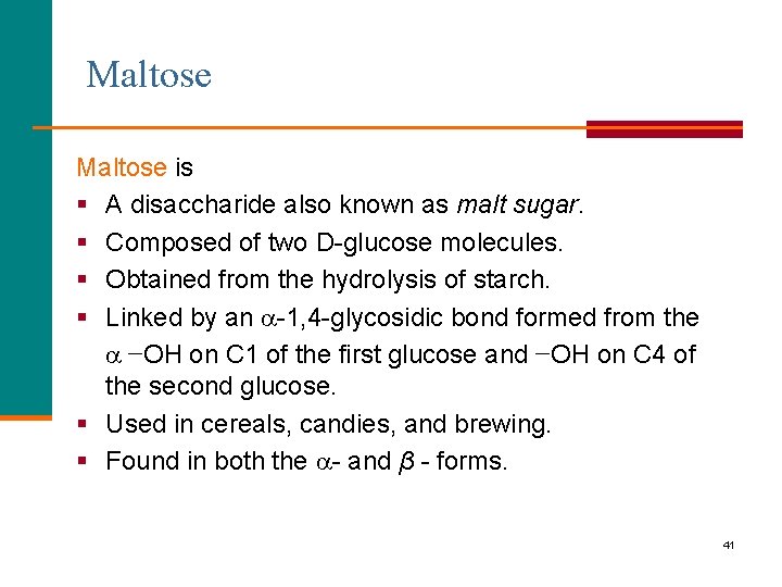 Maltose is § A disaccharide also known as malt sugar. § Composed of two