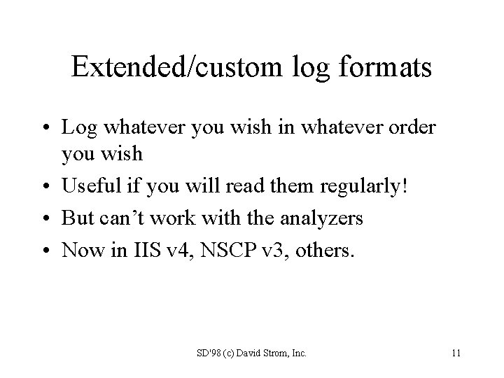 Extended/custom log formats • Log whatever you wish in whatever order you wish •