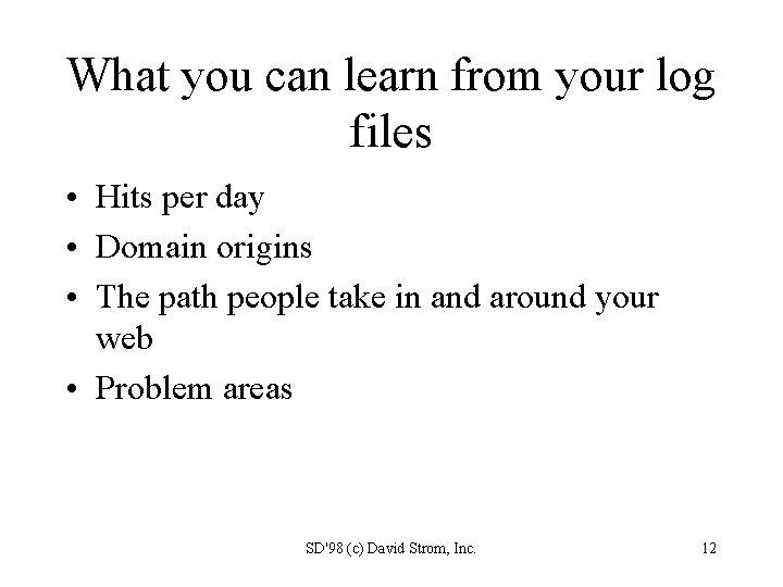 What you can learn from your log files • Hits per day • Domain