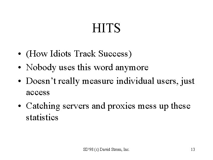 HITS • (How Idiots Track Success) • Nobody uses this word anymore • Doesn’t