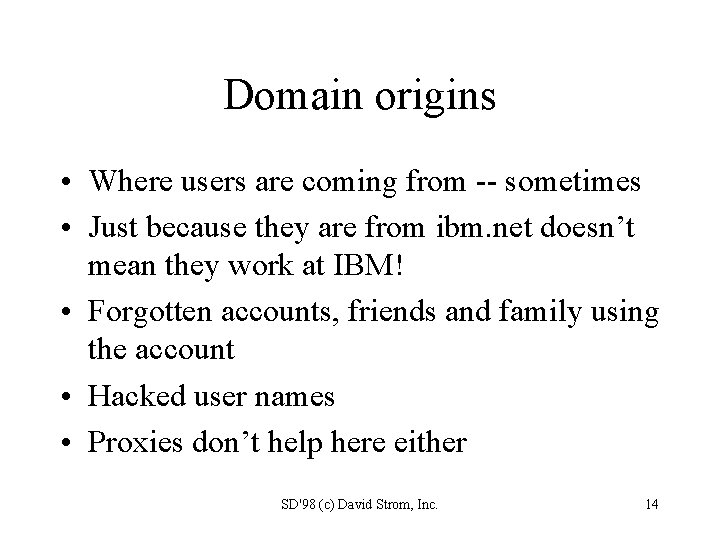 Domain origins • Where users are coming from -- sometimes • Just because they