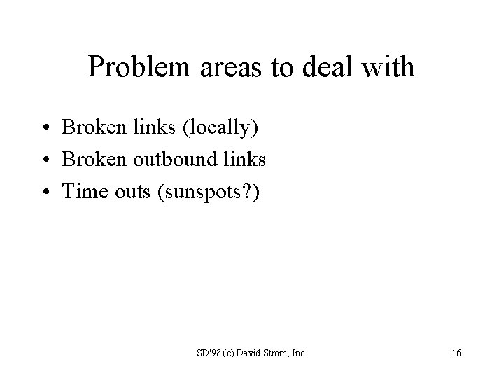 Problem areas to deal with • Broken links (locally) • Broken outbound links •