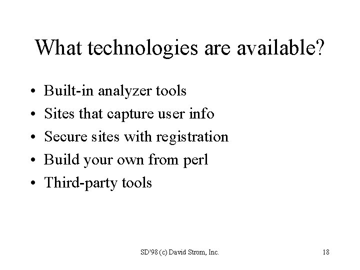 What technologies are available? • • • Built-in analyzer tools Sites that capture user