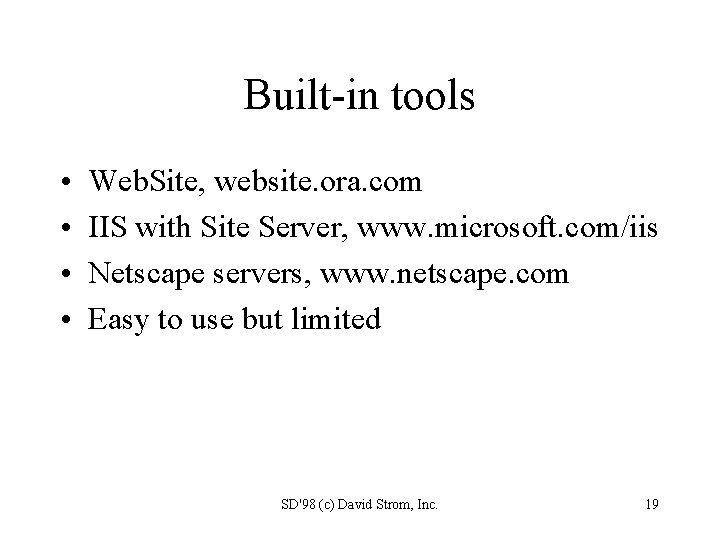 Built-in tools • • Web. Site, website. ora. com IIS with Site Server, www.