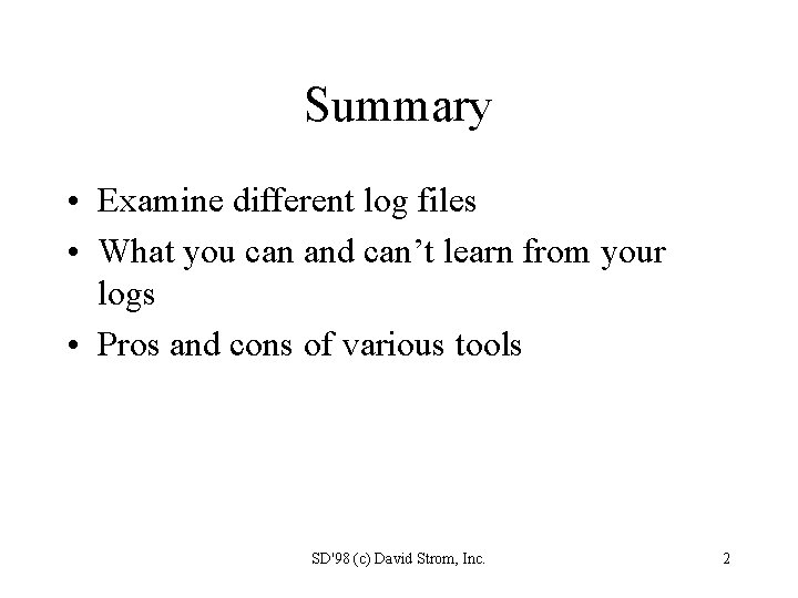 Summary • Examine different log files • What you can and can’t learn from