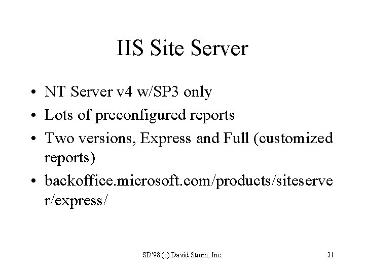 IIS Site Server • NT Server v 4 w/SP 3 only • Lots of