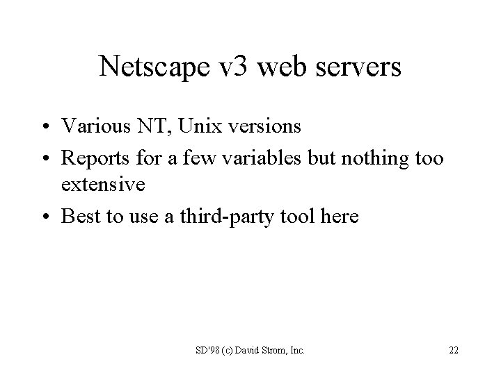 Netscape v 3 web servers • Various NT, Unix versions • Reports for a