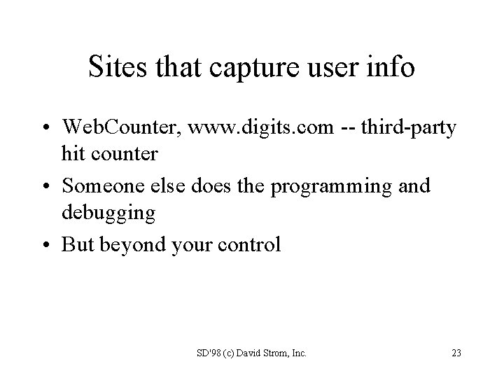 Sites that capture user info • Web. Counter, www. digits. com -- third-party hit