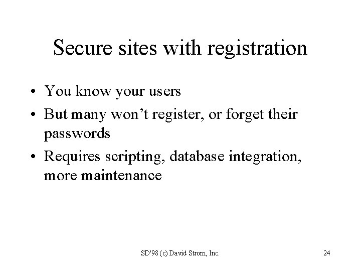 Secure sites with registration • You know your users • But many won’t register,