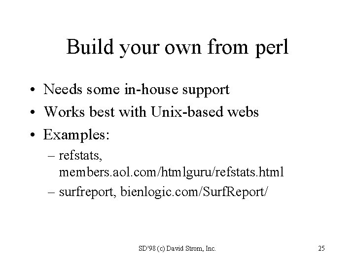 Build your own from perl • Needs some in-house support • Works best with