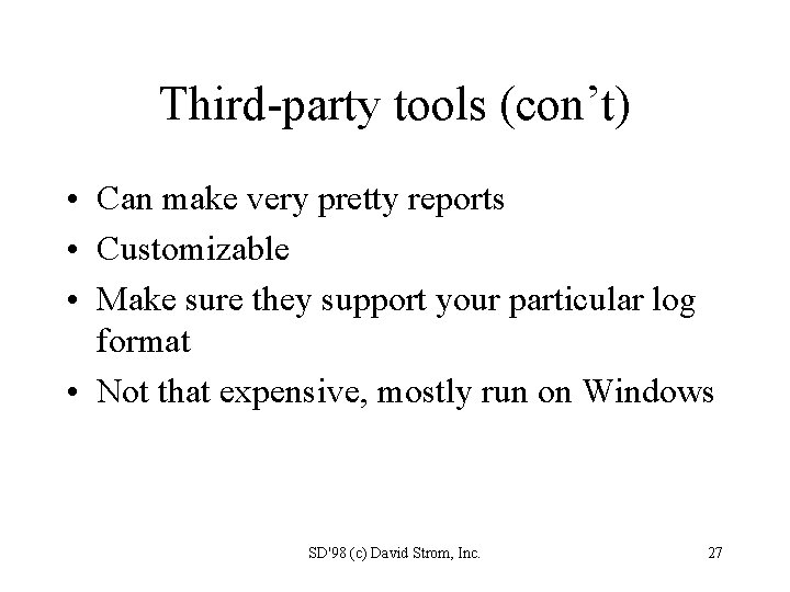 Third-party tools (con’t) • Can make very pretty reports • Customizable • Make sure