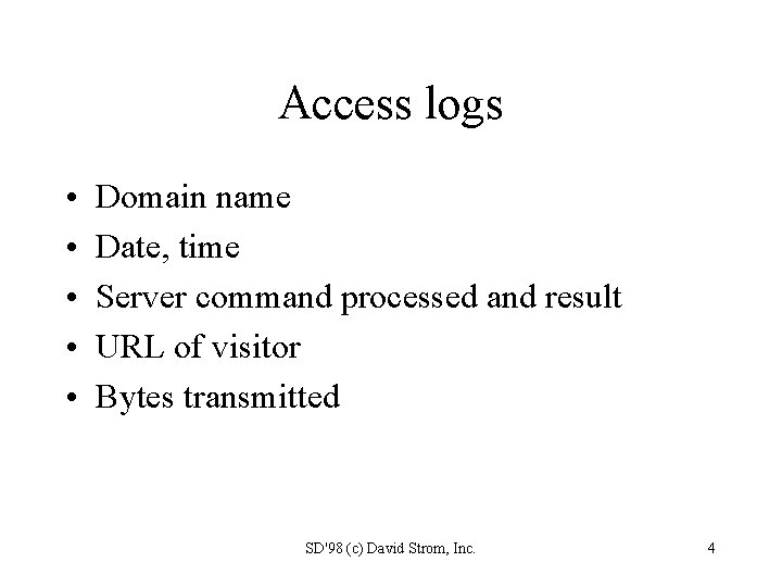 Access logs • • • Domain name Date, time Server command processed and result