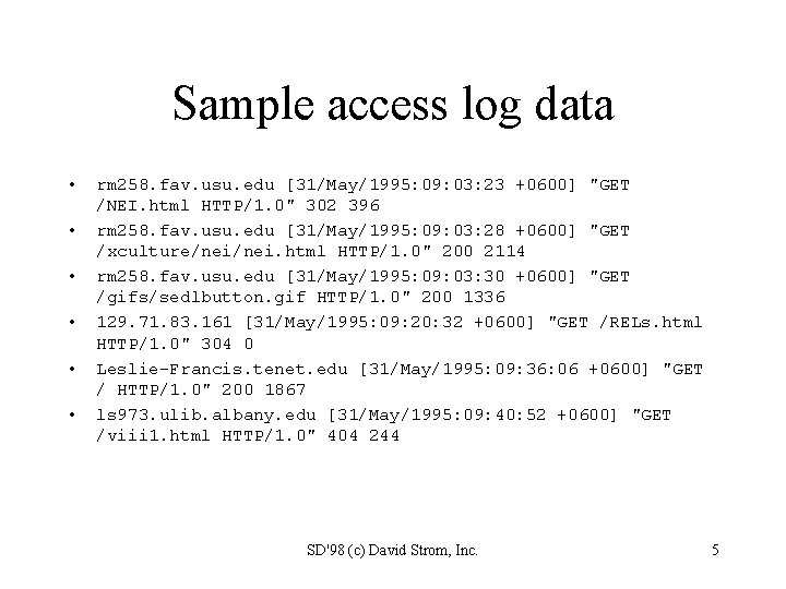 Sample access log data • • • rm 258. fav. usu. edu [31/May/1995: 09: