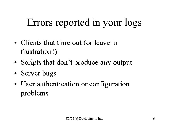 Errors reported in your logs • Clients that time out (or leave in frustration!)