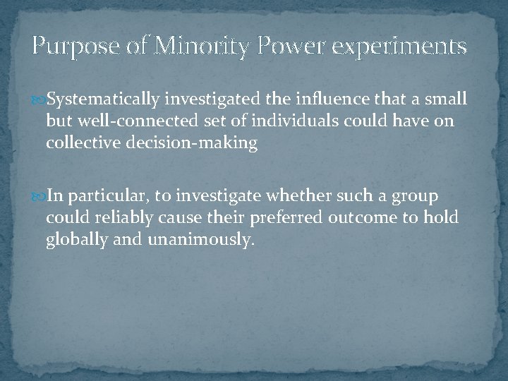 Purpose of Minority Power experiments Systematically investigated the influence that a small but well-connected