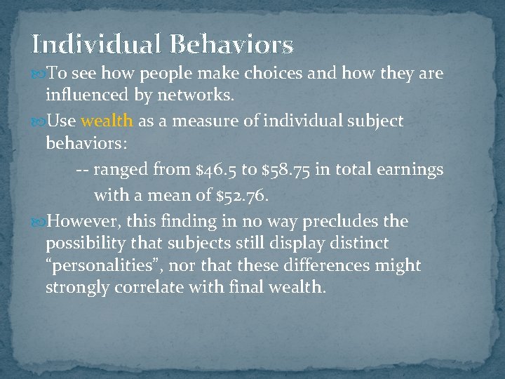 Individual Behaviors To see how people make choices and how they are influenced by