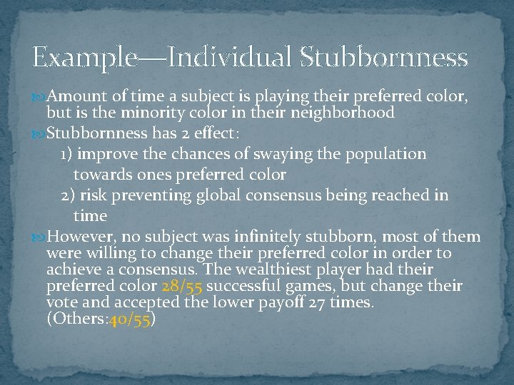 Example—Individual Stubbornness Amount of time a subject is playing their preferred color, but is