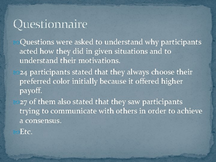 Questionnaire Questions were asked to understand why participants acted how they did in given