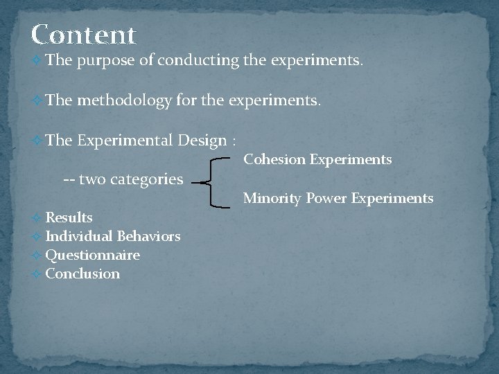 Content ² The purpose of conducting the experiments. ² The methodology for the experiments.