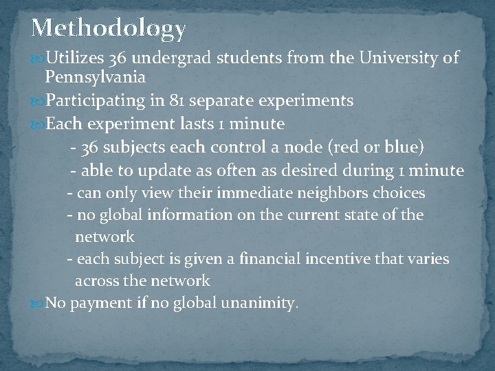 Methodology Utilizes 36 undergrad students from the University of Pennsylvania Participating in 81 separate