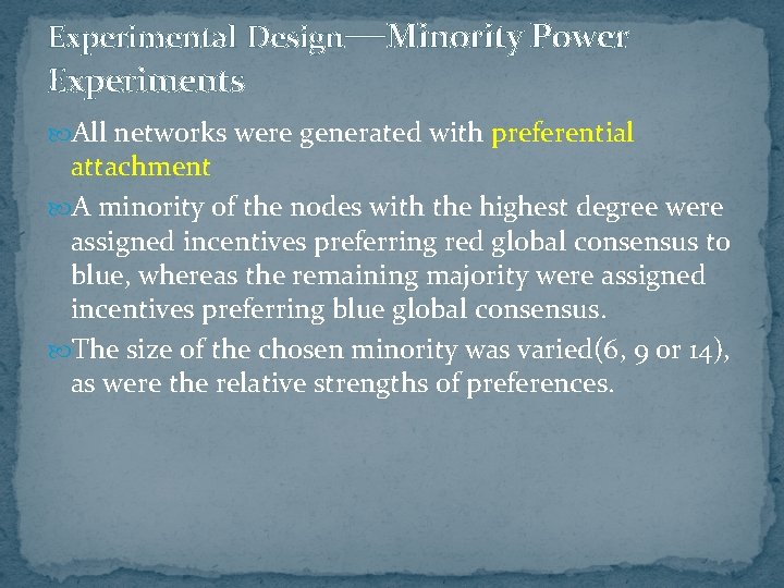 Experimental Design—Minority Power Experiments All networks were generated with preferential attachment A minority of