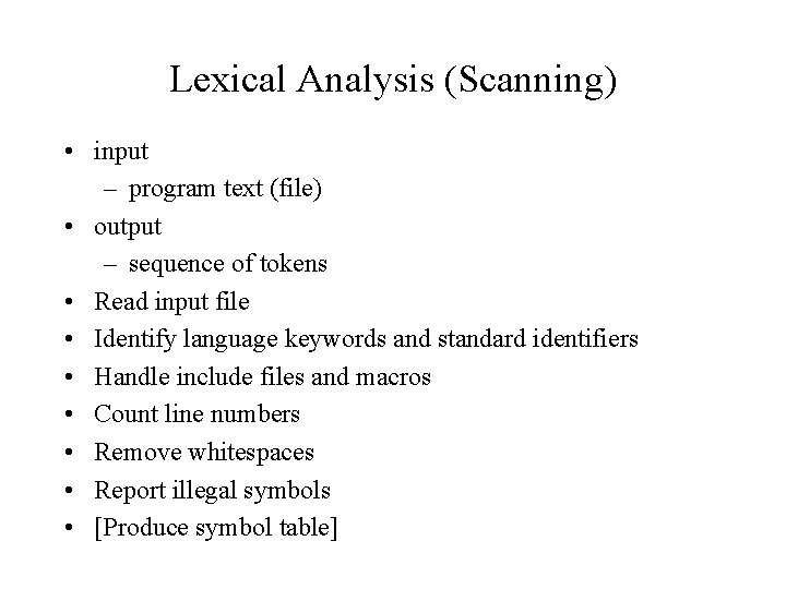 Lexical Analysis (Scanning) • input – program text (file) • output – sequence of