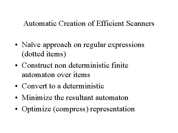 Automatic Creation of Efficient Scanners • Naïve approach on regular expressions (dotted items) •