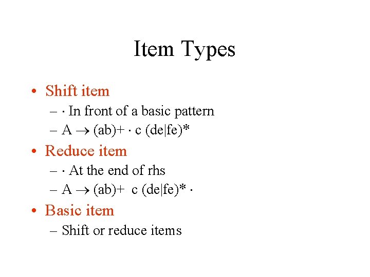 Item Types • Shift item – In front of a basic pattern – A
