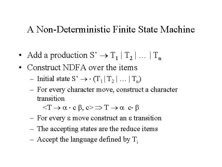 A Non-Deterministic Finite State Machine • Add a production S’ T 1 | T